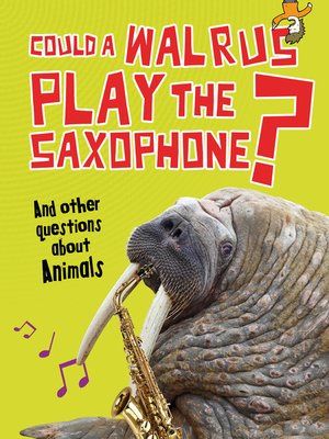 cover image of Could a Walrus Play the Saxophone?